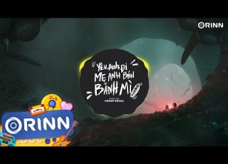 Yêu Anh đi Mẹ Anh Bán Bánh Mì Orinn Remix Phúc Du Hãy Để Con Trai Bà Bán Bán Bán Bánh Mì Remix