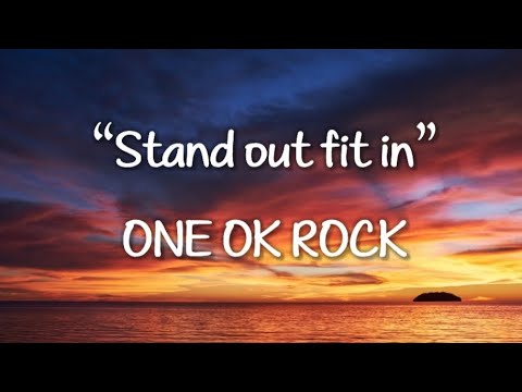 ONE OK ROCK Stand Out Fit In Lyrics ONE OK ROCK Stand Out Fit In Lyrics