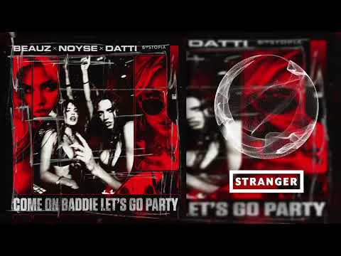 BEAUZ X NOYSE X DATTI Come On Baddie Let S Go Party Extended Mix