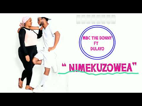 Nimekuzowea MBC Ft DULAYO