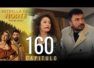 Estrella Del Norte Primer Amor Capitulo 160 Version Corta Kuzey Yıldızı İlk Aşk