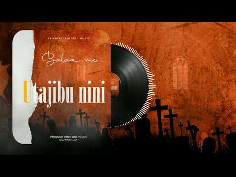 Balaa Mc Utajibu Nini Official Music Audio Balaa Mc Utajibu Nini Official Music Audio