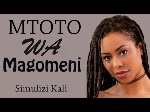 MTOTO WA MAGOMENI Simulizi Za Mapenzi Za Kusisimua