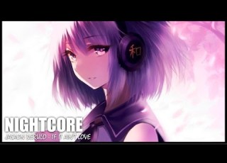  Nightcore Jason Derulo If It Ain T Love