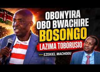 Obonyira Obo Bwachire Bosongo Lazima Toborusio Ezekiel Machogu