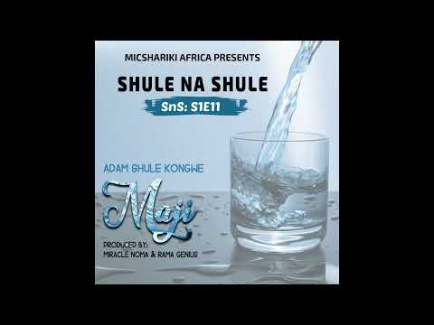 Adam Shule Kongwe S1E11 Maji