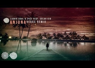 Liquid Soul Zyce Anjuna Feat Solar Kid Vegas Remix
