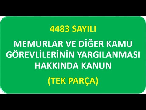 4483 SAYILI MEMURLAR VE DİĞER KAMU GÖREVLİLERİNİN YARGILANMASI HAKKINDA KANUN TEK PARÇA