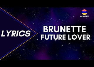  LYRICS բառերը BRUNETTE FUTURE LOVER EUROVISION 2023 ARMENIA