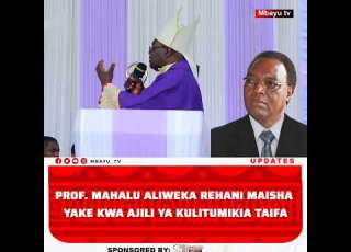  BISHOP KASSALA EXPLAINS THE COURAGE OF PROF MAHALU