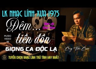  Đêm Tiền Đồn Những Lời Này Cho Em Bolero Trữ Tình Nhạc Lính Xưa Công Tuấn Nghe Là Nhớ Hậu Phương