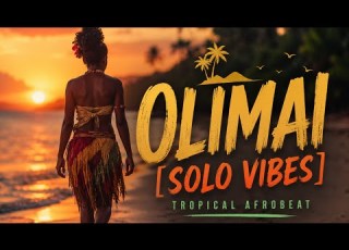 OLIMAI SOLO VIBES AFROBEAT 2026