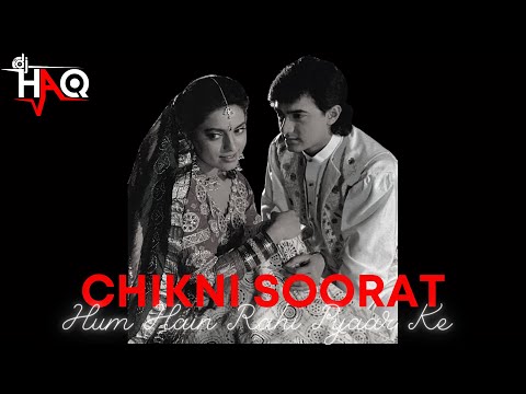 Chikni Soorat Hum Hain Rahi Pyaar Ke DJ Haq Aamir Khan Bollywood Remix Chikni Soorat Hum Hain Rahi Pyaar Ke DJ Haq Aamir Khan Bollywood Remix