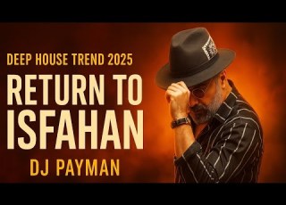 DJ Payman Persian Deep House Mix 2025 Return To Isfahan