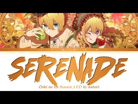 Oshi No Ko Season 3 Ending FULL Serenade By Natori Lyrics