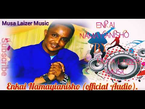 MUSA LAIZER MUSIC NEW SONG ENKAI NAMAYIANISHO OFFICIAL AUDIO MUSIC