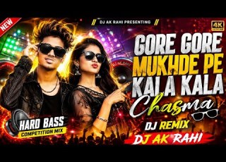  Gore Gore Mukhde Pe Kala Kala Chasma DJ Remix Hard Bass Competition Mix Dj Ak Rahi
