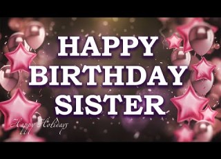  Happy Birthday To You My Sweet Sister Best Birthday Song For Sister