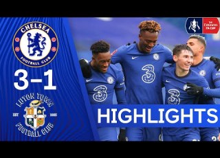  Chelsea 3 1 Luton Town Tammy Abraham Hits Hat Trick Against Luton FA Cup Highlights