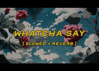  Jason Derulo Whatcha Say Slowed Reverb Lyrics