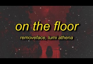 Removeface Lumi Athena ON THE FLOOR Lyrics