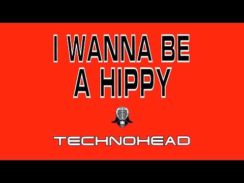 Technohead I Wanna Be A Hippy