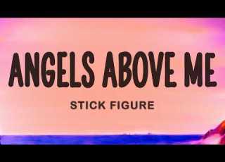 Angels Above Me Stick Figure Lyrics