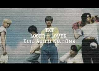  TXT Loser Lover Edit Audios