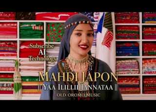  MAHDI JAPON YAA ILILLII JANNATAA OLD OROMO SONG AI Technology Oromusic