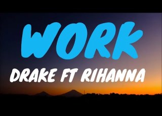  Work Rihanna Ft Drake Lyrics