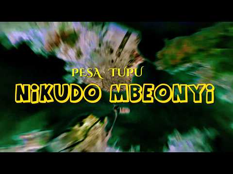 NIKUDO MBEONYI PESA TUPU Official Video