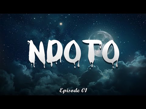 NDOTO Ep 01