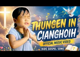 Thungen In Cianghoih Kids Praise Heaven Official Music Video