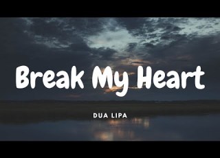 Dua Lipa Break My Heart Lyrics