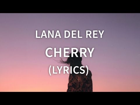 Lana Del Rey Cherry Lyrics Lyric Video Official Audio