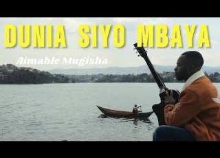 DUNIA SIYO MBAYA AIMABLE MUGISHA Official 4k Video 2025