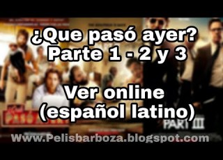  Que Pasó Ayer Parte 1 2 3 Online Español Latino Link Directo