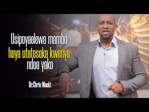 Dr Chris Mauki Usipoyaelewa Mambo Haya Utateseka Kwenye Ndoa Yako