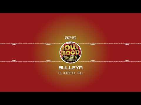 Bulleya Tropical Mix DJ Aqeel Ali The Bollywood Remix Project 2017