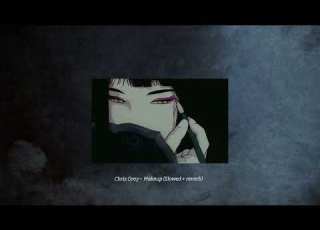 Chris Grey MAKEUP Slowed Reverb
