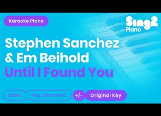  Stephen Sanchez Em Beihold Until I Found You Em Beihold Version Piano Karaoke
