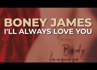  Boney James I Ll Always Love You Official Audio