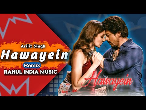 Hawayein Arijit Singh Remix Rahul India Music Jab Harry Met Sejal