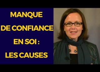 Les Causes Du Manque De Confiance En Moi 4 Raisons