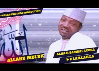  Allahu Muluk Laillailla Alhaji Sambai Ayuba CalabashMoviesMusic
