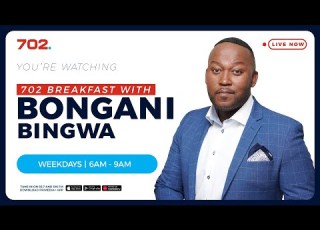 702 Breakfast With Bongani Bingwa LIVE