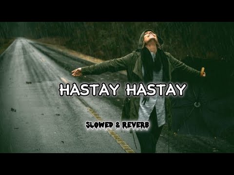 Hastay Hastay Yaar Hum Toh Rooh Paday Slowed Reverb Hayat Edits