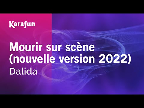 Mourir Sur Scène Nouvelle Version 2022 Dalida Karaoke Version KaraFun