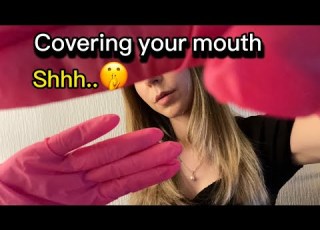 ASMR Covering Your Mouth Gloves Shushing You To Help You Relax