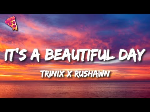 TRINIX X Rushawn It S A Beautiful Day